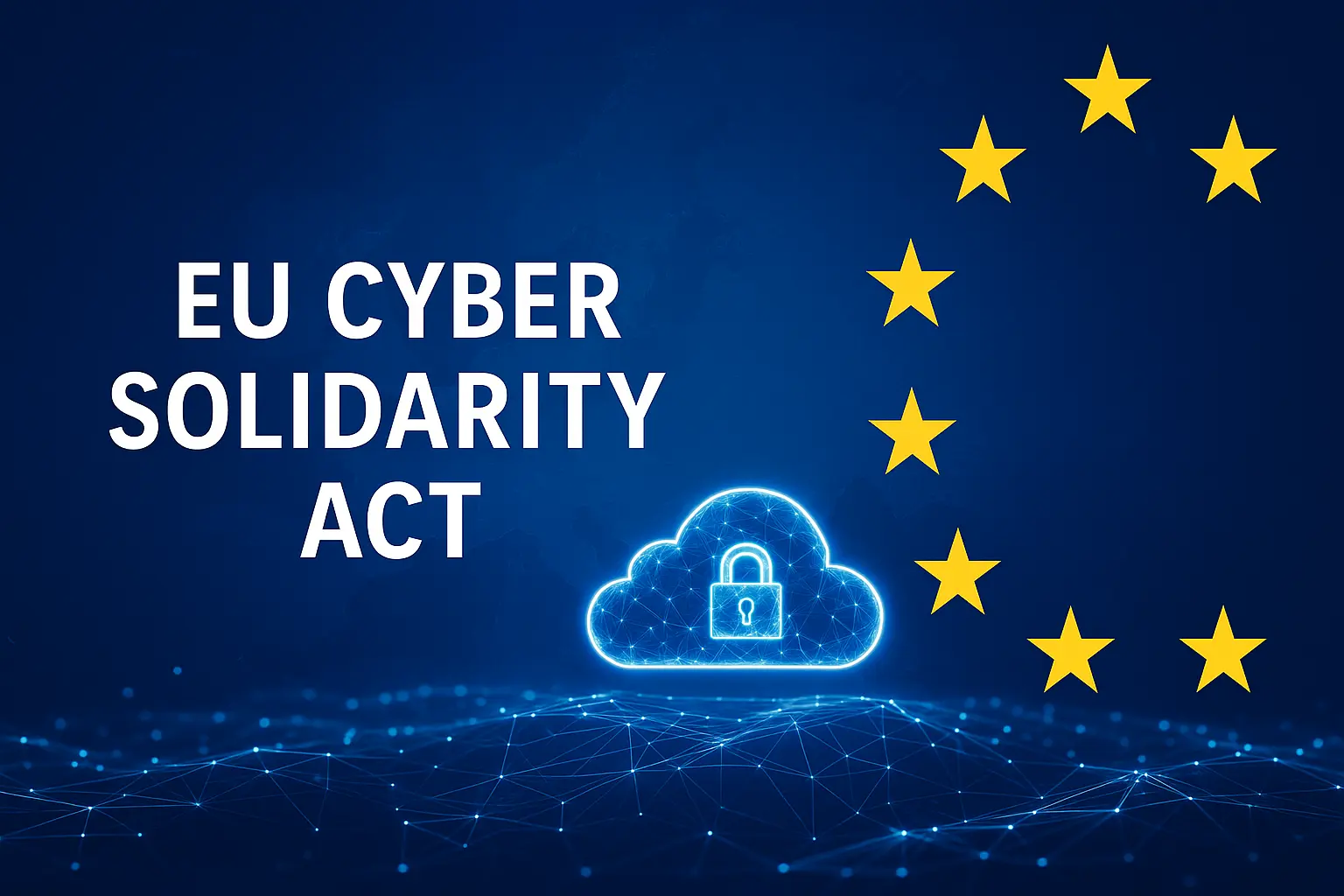 Cyber Solidarity Act: il nuovo pilastro della resilienza collettiva europea